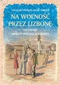 Na wolność... - Adam Grzybowski, Jacek Tebinka -  Książka z wysyłką do UK