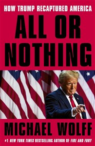 Picture of All or Nothing. How Trump Recaptured America wer. angielska