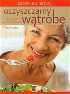 Obrazek Oczyszczamy wątrobę Naturalna broń przeciw toksynom