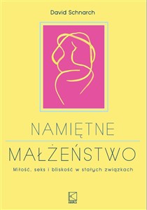 Obrazek Namiętne małżeństwo Miłość, seks i bliskość w stałych związkach