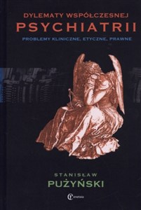 Obrazek Dylematy współczesnej psychiatrii Problemy kliniczne, etyczne, prawne