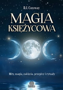 Obrazek Magia księżycowa Mity, magia, zaklęcia, przepisy i rytuały