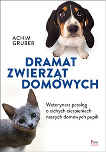 Obrazek Dramat zwierząt domowych Weterynarz patolog o cichych cierpieniach naszych domowych pupili
