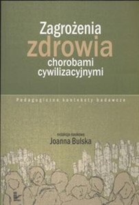 Obrazek Zagrożenia zdrowia chorobami cywilizacyjnymi Pedagogiczne konteksty badawcze