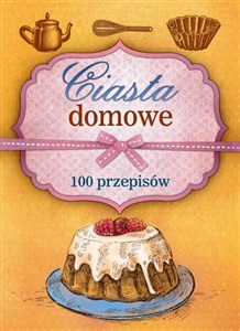 Obrazek Ciasta domowe 100 przepisów