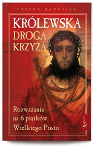 Obrazek Królewska droga krzyża Rozważania na 6 piątków Wielkiego Postu