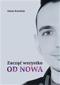Zacząć wsz... - Adam Kanthak -  foreign books in polish 