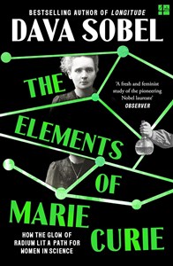 Picture of The Elements of Marie Curie. How the Glow of Radium Lit a Path for Women in Science