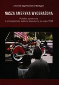 Zobacz : Nasza Amer... - Jolanta Szymkowska-Bartyzel
