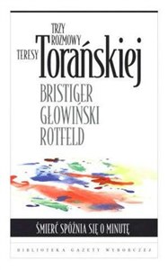 Obrazek Trzy rozmowy Teresy Torańskiej Śmierć spóźnia się o minutę