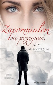 Obrazek Zapomniałem się pożegnać, a ty nie poczekałaś