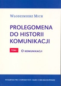 Obrazek Prolegomena do historii komunikacji tom 1 O komunikacji