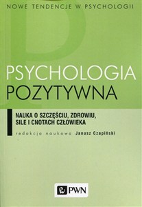 Obrazek Psychologia pozytywna Nauka o szczęściu, zdrowiu, sile i cnotach człowieka