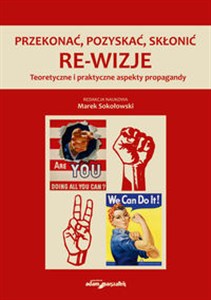 Picture of Przekonać, pozyskać, skłonić. Re-wizje Teoretyczne i praktyczne aspekty propagandy