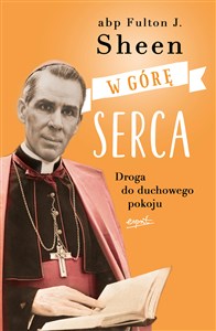 Obrazek W górę serca. Droga do duchowego pokoju wyd. 2