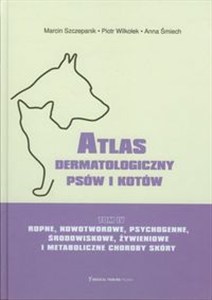 Picture of Atlas dermatologiczny psów i kotów Tom 4 Ropne, nowotworowe, psychogenne, środowiskowe, żywieniowe i metaboliczne choroby skóry