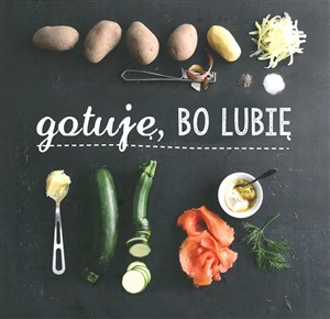 Obrazek Gotuję, bo lubię