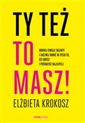Zobacz : Ty też to ... - Elżbieta Krokosz