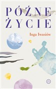 Książka : Późne życi... - Inga Iwasiów
