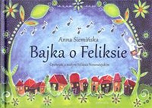 Picture of Bajka o Feliksie Opowieść o małym Feliksie Nowowiejskim