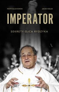 Obrazek Imperator Sekrety Ojca Rydzyka