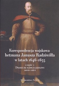 Obrazek Korespondencja wojskowa hetmana J. Radziwiłła..T.1