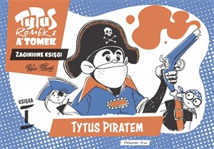 Obrazek Tytus, Romek i A'Tomek. Zaginione księgi. Tytus piratem - księga I
