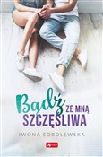 polish book : Bądź ze mn... - Iwona Sobolewska