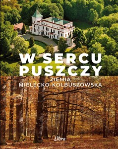 Obrazek W sercu Puszczy Ziemia mielecko-kolbuszowska
