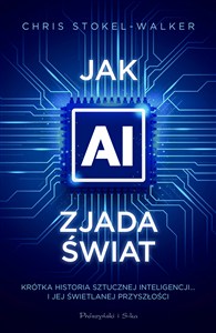 Picture of Jak AI zjada świat Krótka historia sztucznej inteligencji… i jej świetlanej przyszłości
