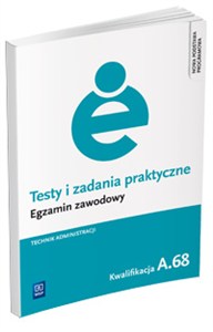 Picture of Testy i zadania praktyczne Technik administracji Egzamin zawodowy Kwalifikacja A.68