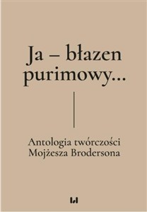 Obrazek Ja - błazen purimowy… Antologia twórczości Mojżesza Brodersona