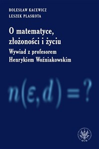 Obrazek O matematyce, złożoności i życiu Wywiad z profesorem Henrykiem Woźniakowskim