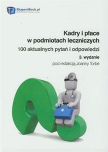 Obrazek Kadry i płace w podmiotach leczniczych 100 aktualnych pytań i odpowiedzi