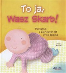 Obrazek To ja Wasz Skarb Pamaiętnik z pierwszych lat życia dziecka