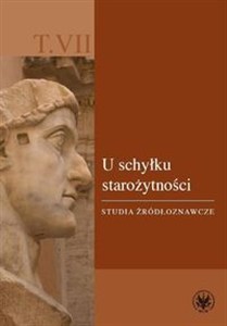Picture of U schyłku starożytności. Studia źródłoznawcze. T. VII