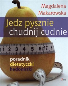 Obrazek Jedz pysznie chudnij cudnie Poradnik dietetyczki hedonistki