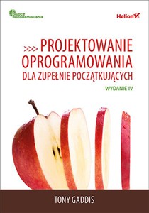 Obrazek Projektowanie oprogramowania dla zupełnie początkujących. Owoce programowania. Wydanie IV