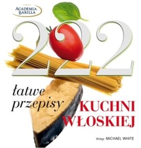 Obrazek 222 łatwe przepisy kuchni włoskiej