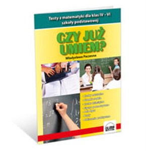 Obrazek Czy już umiem? Testy z matematyki dla klas 4-6 szkoły podstawowej