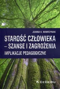 Obrazek Starość człowieka szanse i zagrożenia Implikacje pedagogiczne