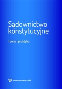 Obrazek Sądownictwo konstytucyjne Teoria i praktyka