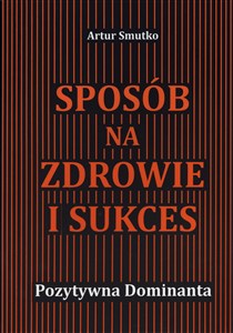Picture of Sposób na zdrowie i sukces Pozytywna Dominanta
