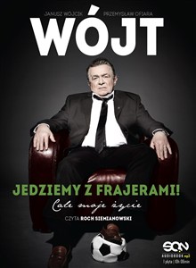 Obrazek [Audiobook] Wójt. Jedziemy z frajerami! Całe moje życie