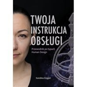 Obrazek Twoja instrukcja obsługi Przewodnik po typach Human Design