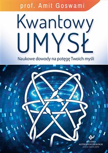 Obrazek Kwantowy umysł Naukowe dowody na potęgę Twoich myśli.