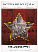 Polska książka : Moskwa nie... - Tomasz Turowski