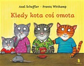Kiedy kota... - Axel Scheffler, Frantz Wittkamp -  Polish Bookstore 