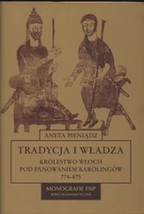 Obrazek Tradycja i władza Królestwo Włoch pod panowaniem karolingów 774 - 875