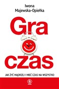 Zobacz : Gra o czas... - Iwona Majewska-Opiełka